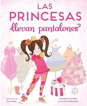 PRINCESAS LLEVAN PANTALONES, LAS | 9788448851316 | GUTHRIER, SAVANNAH / OPPENHEIM, ALLISON