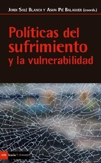POLITICAS DEL SUFRIMIENTO Y LA VULNERABILIDAD | 9788498888461 | SOLÉ, JORDI / PIÉ, ASUN