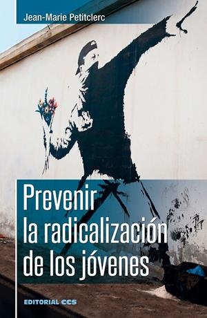 PREVENIR LA RADICALIZACION DE LOS JOVENES | 9788490236116 | PETITCLERC, JEAN-MARIE