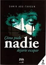 CÓMO PUDO NADIE DEJARTE ESCAPAR | 9788494618703 | ABU-TAHOUN, SAMIR