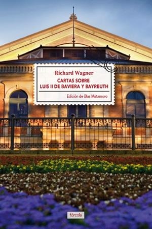 CARTAS SOBRE LUIS II DE BAVIERA Y BAYREUTH | 9788415174721 | WAGNER, RICHARD