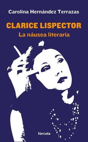CLARICE LISPECTOR. LA NÁUSEA LITERARIA | 9788415174745 | HERNÁNDEZ TERRAZAS, CAROLINA