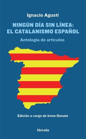 NINGÚN DÍA SIN LÍNEA : EL CATALANISMO ESPAÑOL | 9788415174868 | AGUSTÍ PEYPOCH, IGNACIO / DONATE LAFFITTE, IRENE