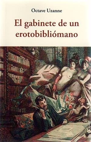 GABINETE DE UN EROTOBIBLIÓMANO, EL | 9788497169707 | UZANNE, OCTAVE