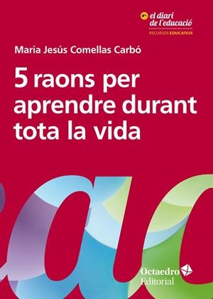 5 RAONS PER APRENDRE DURANT TOTA LA VIDA | 9788417667016 | COMELLAS CARBO, MARIA JESUS
