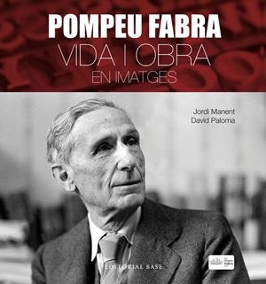 POMPEU FABRA. VIDA I OBRA EN IMATGES | 9788417183806 | MANENT, JORDI / MIR, JORDI / PALOMA, DAVID