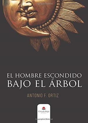 HOMBRE ESCONDIDO BAJO EL ÁRBOL, EL | 9788491602187 | F. ORTIZ, ANTONIO