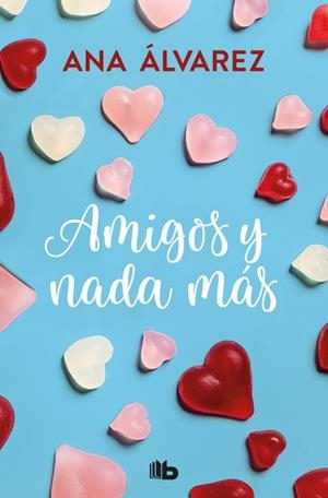 AMIGOS Y NADA MÁS | 9788490706954 | ÁLVAREZ, ANA