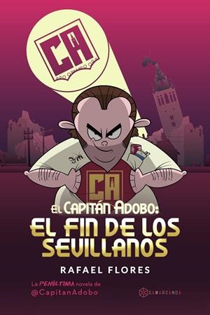 CAPITÁN ADOBO, EL : EL FIN DE LOS SEVILLANOS | 9788417672065 | FLORES, RAFAEL