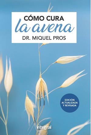 CÓMO CURA LA AVENA (EDICIÓN AMPLIADA) | 9788491181415 | PROS, MIQUEL