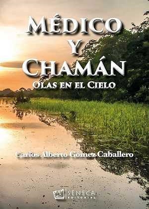 MEDICO Y CHAMÁN OLAS EN EL CIELO | 9788415128717 | GÓMEZ CABALLERO, CARLOS ALBERTO