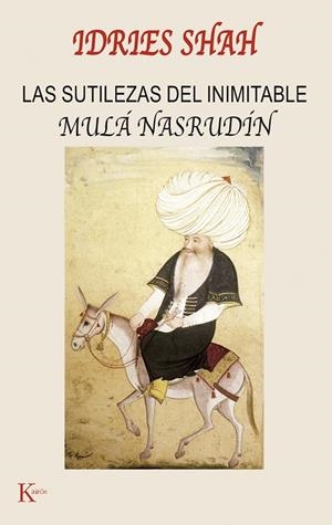 SUTILEZAS DEL INIMITABLE MULÁ NASRUDIN, LAS | 9788472455726 | SHAH, IDRIES