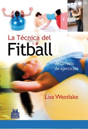 TÉCNICA DEL FITBALL, LA : DESARROLLO DE EJERCICIOS | 9788480198202 | WESTLAKE, LISA