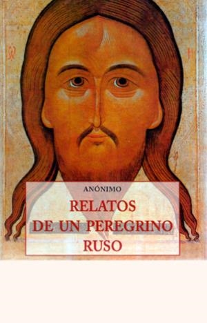 RELATOS DE UN PEREGRINO RUSO | 9788476518779 | ANONIMO