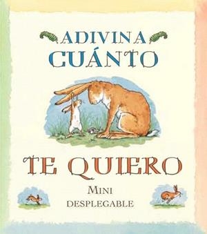 ADIVINA CUÁNTO TE QUIERO MINI DESPLEGABLE | 9788492750849 | MC BRATNEY, SAM