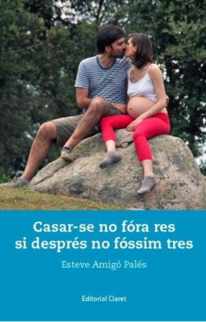 CASAR-SE NO FÓRA RES SI DESPRÉS NO FÓSSIM TRES | 9788491360926 | AMIGÓ PALÉS, ESTEVE
