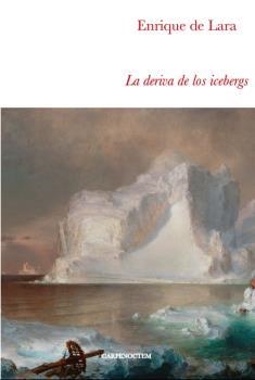 DERIVA DE LOS ICEBERGS, LA | 9788494863219 | DE LARA, ENRIQUE J.