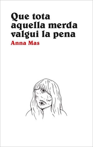 QUE TOTA AQUELLA MERDA VALGUI LA PENA | 9788416445356 | MAS, ANNA