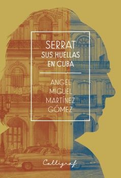 SERRAT. SUS HUELLAS EN CUBA | 9788494836848 | MARTÍNEZ GÓMEZ, ÁNGEL MIGUEL
