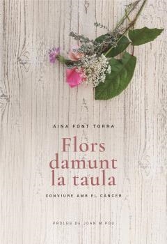 FLORS DAMUNT LA TAULA | 9788415269694 | FONT TORRA, AINA