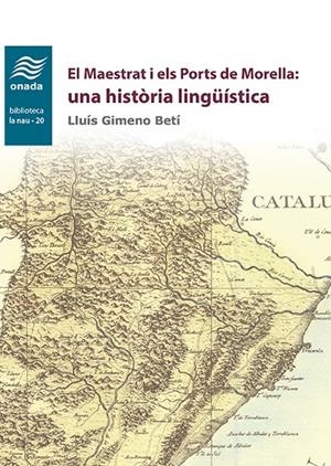 MAESTRAT I ELS PORTS DE MORELLA, EL : UNA HISTÒRIA LINGÜÍSTICA | 9788417050931 | GIMENO BETÍ, LLUÍS