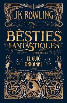 BÈSTIES FANTÀSTIQUES I ON TROBAR-LES (EL GUIÓ ORIGINAL) | 9788416367955 | ROWLING, J. K.