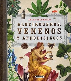 ATLAS ILUSTRADO DE ALUCINÓGENOS, VENENOS Y AFRODISIACOS | 9788467764574 | BALASCH BLANCH, ENRIC/RUIZ ARRANZ, YOLANDA