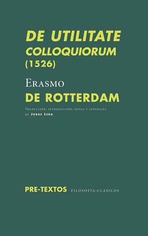 DE UTILITATE COLLOQUIORUM (1526) | 9788417143732 | DE ROTTERDAM, ERASMO