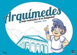 ARQUÍMEDES, EL MEJOR MATEMÁTICO DE LA ANTIGÜEDAD | 9788417178192 | PEREZ / SELVI