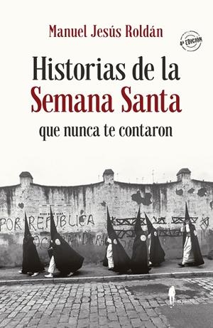 HISTORIAS DE LA SEMANA SANTA QUE NUNCA TE CONTARON | 9788494811265 | ROLDAN, MANUEL JESUS