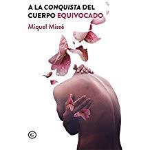 A LA CONQUISTA DEL CUERPO EQUIVOCADO | 9788417319366 | MISSE, MIQUEL