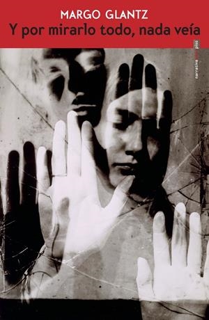 Y POR MIRARLO TODO, NADA VEÍA | 9786079436889 | GLANTZ, MARGO