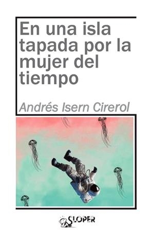 EN UNA ISLA TAPADA POR LA MUJER DEL TIEMPO | 9788417200176 | ISERN, ANDRES