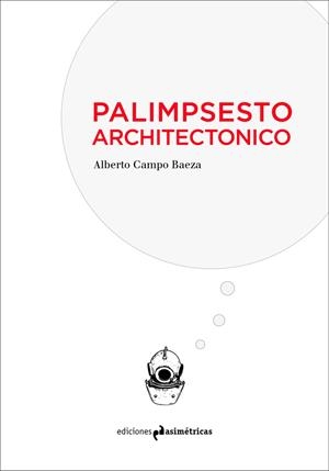 PALIMPSESTO ARCHITECTONICO | 9788494917899 | CAMPO BAEZA, ALBERTO