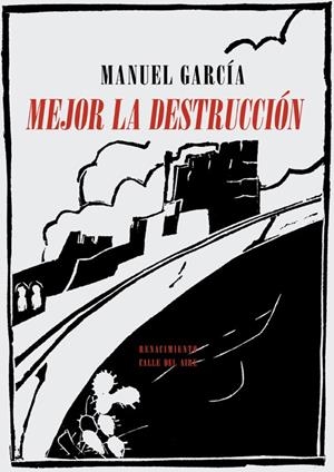 MEJOR LA DESTRUCCIÓN | 9788417550288 | GARCIA, MANUEL
