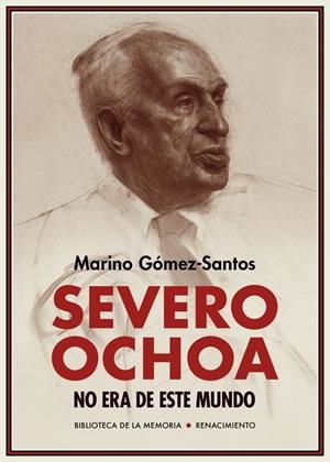 SEVERO OCHOA NO ERA DE ESTE MUNDO | 9788417550202 | GOMEZ-SANTOS, MARINO