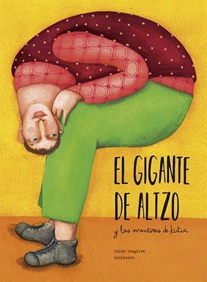 GIGANTE DE ALTZO Y LAS MENTIRAS DE KUTIXI, EL | 9788491093367 | IZAGIRRE, KOLDO