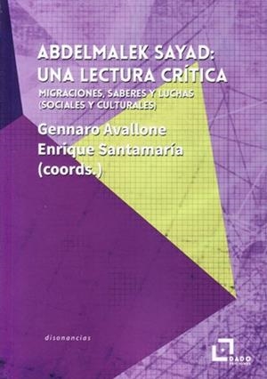 ABDELMALEK SAYAD : UNA LECTURA CRÍTICA | 9788494892233 | AVALLONE, GENNARO / SANTAMARÍA, ENRIQUE