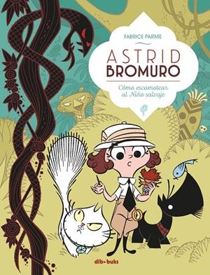 ASTRID BROMURO 03 : CÓMO ESCAMOTEAR AL NIÑO SALVAJE | 9788417294342 | PARME, FABRICE