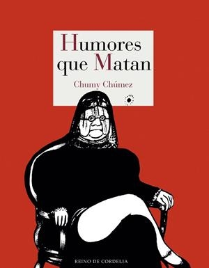 HUMORES QUE MATAN | 9788416968619 | CHUMEZ, CHUMY
