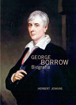 GEORGE BORROW, BIOGRAFÍA | 9788409067381 | JENKINS, HERBERT