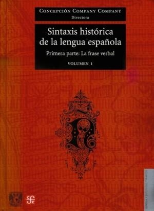 SINTAXIS HISTÓRICA DE LA LENGUA ESPAÑOLA : PRIMERA PARTE : LA FRASE VERBAL, I | 9789681677381 | COMPANY COMPANY, CONCEPCIÓN