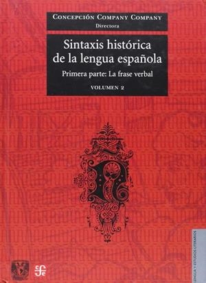 SINTAXIS HISTÓRICA DE LA LENGUA ESPAÑOLA : PRIMERA PARTE : LA FRASE VERBAL. VOLÚMEN 2 | 9789681677398 | COMPANY COMPANY, CONCEPCIÓN