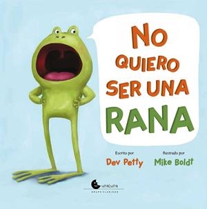 NO QUIERO SER UNA RANA | 9788494852022 | PETTY, DEV