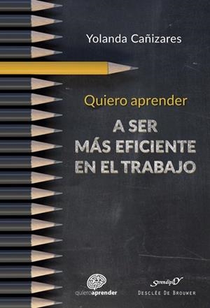 QUIERO APRENDER A SER MAS EFICIENTE EN EL TRABAJO | 9788433030153 | CAÑIZARES, YOLANDA