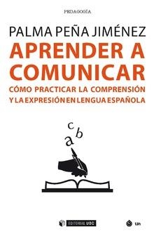 APRENDER A COMUNICAR | 9788491802808 | PEÑA JIMÉNEZ, PALMA