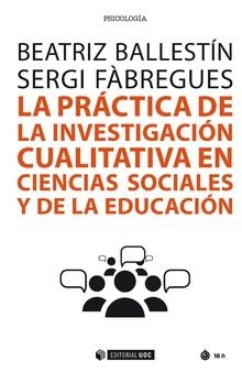 PRÁCTICA DE INVESTIGACIÓN CUALITATIVA EN CIENCIAS SOCIALES Y DE LA EDUCACIÓN, LA | 9788491802129 | BALLESTÍN, BEATRIZ