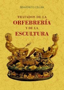 TRATADOS DE LA ORFEBRERÍA Y DE LA ESCULTURA | 9788490015964 | CELLINI, BENVENUTO