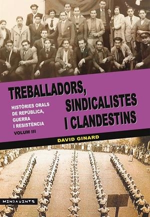 TREBALLADORS, SINDICALISTES I CLANDESTINS VOL.III | 9788417113339 | GINARD I FERÓN, DAVID