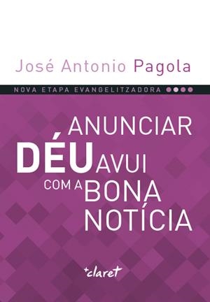 ANUNCIAR DÉU AVUI COM  A  BONA NOTÍCIA | 9788491361817 | PAGOLA, JOSÉ ANTONIO